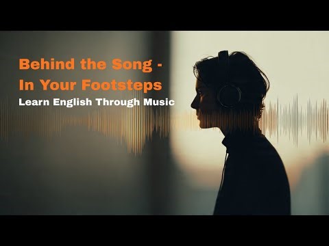 Behind the Song #01 - In Your Footsteps
