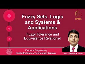 Lecture 38 - Fuzzy Tolerance and Equivalence Relations- I By Prof. Nishchal K. Verma