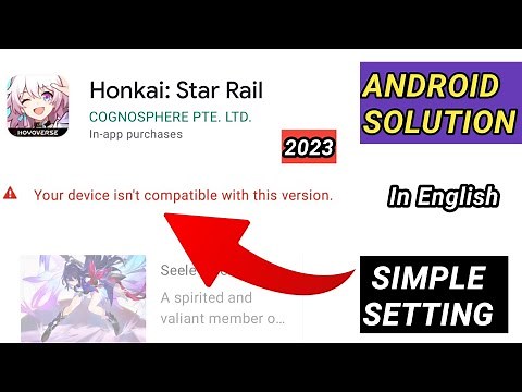 How to fix Honkai star rail Your device isn't compatible with this version Honkai star rail android