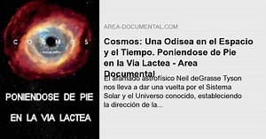 Cosmos: Una Odisea en el Espacio y el Tiempo. Poniendose de Pie en la Via Lactea