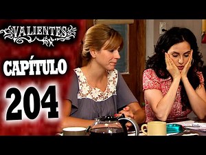 VALIENTES - Capítulo 204 - ALTA DEFINICIÓN