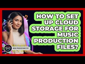 How To Set Up Cloud Storage For Music Production Files?