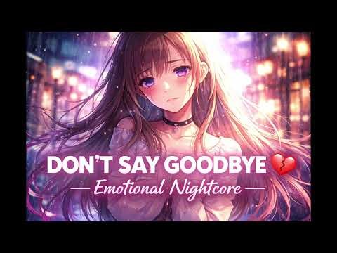 DON’T SAY GOODBYE 💔 | Emotional Nightcore (Sad Sped Up Love Song)