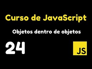 24 Anidando objetos dentro de objetos y cómo acceder a sus propiedades | Curso de JavaScript
