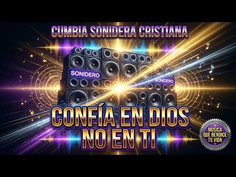 Christian Cumbia Sonidera | The Best Powerful Praise Songs to Trust More in God.