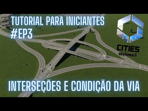 Interseções, condição da via e DICAS de transito 1/3 | Cities: Skylines 2 Tutorial (EP3) | PT-BR