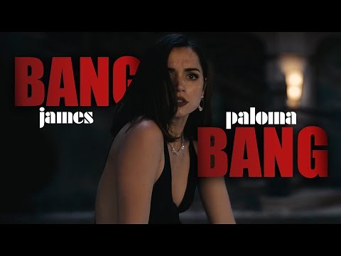Bang Bang | Paloma & James [007]