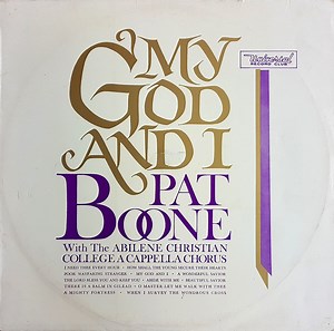 Pat Boone With The Abilene Christian College A Capella Chorus Under The Direction Of Vernon Moody - My God And I