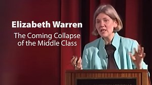 VIDEO: The Coming Collapse of the Middle Class: Higher Risks, Lower Rewards, and a Shrinking Safety Net with Elizabeth Warren
