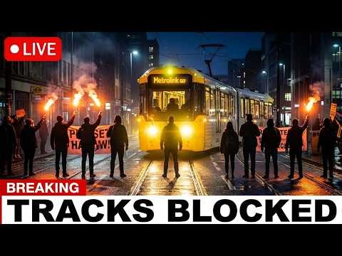JUST NOW: Manchester Tram LINE COLLAPSES as Protesters BLOCK Tracks