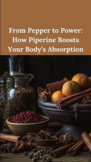 Bioavailability Boost: How Piperine Turns Common Pepper into a Nutrient Amplifier