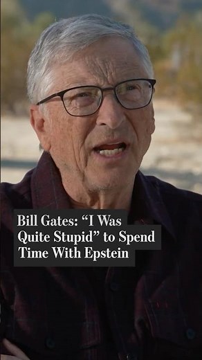 Bill Gates: 'I Was Quite Stupid' to Spend Time with Epstein