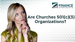 Are Churches 501(c)(3) Organizations? | Finance Strategists
