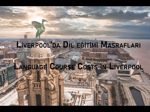 Liverpool Dil Okulu ve Öğrenci Hayatı Masrafları (Liverpool Language School and Student Life Costs)