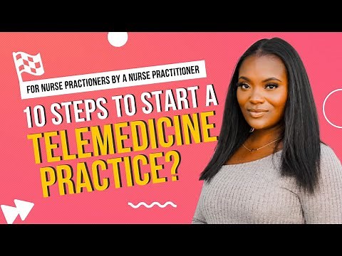 10 Steps to Start a Telemedicine Practice from a Nurse Practitioner