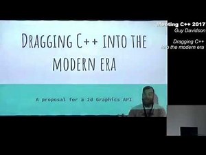 Dragging C++ into the Modern era - Guy Davidson - Meeting C++ 2017
