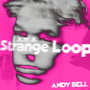 Andy Bell - I Am A Strange Loop EP