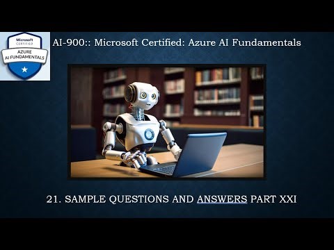 21. AI - 900 :: Sample Questions & Answers Part XXI