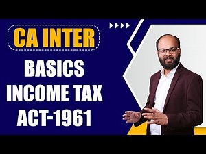 Basics of Income Tax Act 1961 - 2 Video Lecture | Taxation for CA Intermediate