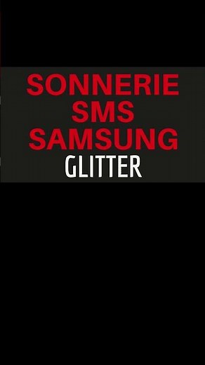 SONNERIE sms "GLITTER" TELEPHONE Samsung Galaxy S10 S9 S8 S7 A70 A51 A50 A40 A20 A10 J5 J3