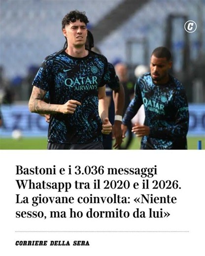 Bastoni e i 3.036 messaggi WhatsApp tra il 2020 e il 2026. La giovane coinvolta: “Niente sesso”