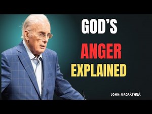 God’s Anger Explained – | John MacArthur
