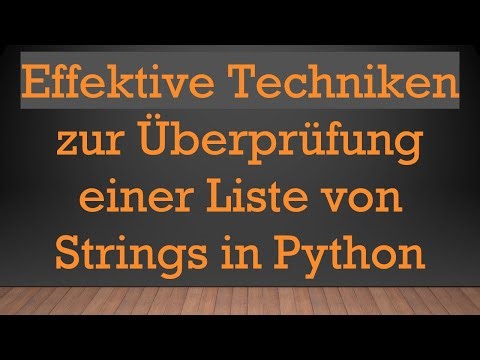 Effektive Techniken zur Überprüfung einer Liste von Strings in Python