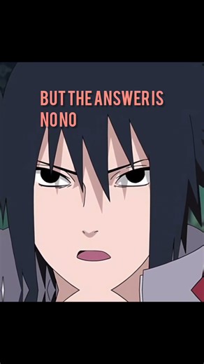 common Sasuke say yes 😁
