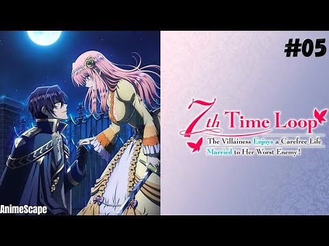 7th Time Loop: The Villainess Lives a Carefree Life Married to Her Worst Enemy! Episode 5