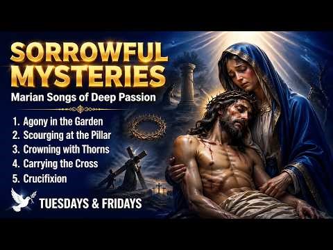 Sorrowful Mysteries Rosary ✝️ Deep Passion & Marian Songs
