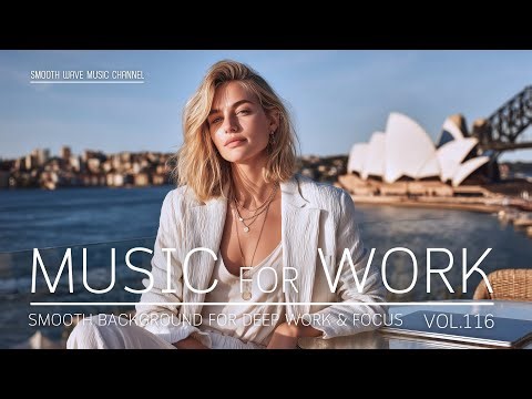 Music for Work | Smooth Background for Deep Work & Focus | Boost Concentration