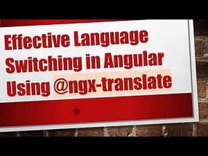 Effective Language Switching in Angular Using -ngx-translate