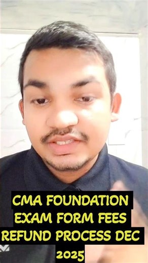 CMA FOUNDATION EXAM FORM FEES REFUND PROCESS DEC 2025