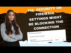 Fix Windows 11 & Windows 10 Security or Firewall Settings Might Be Blocking The Connection