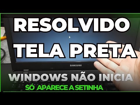 WINDOWS NAO INICIA TELA PRETA E SÓ APARECE O MOUSE