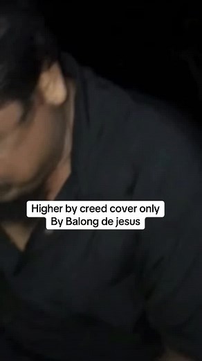 Higher by Creed Cover - Balong de Jesus