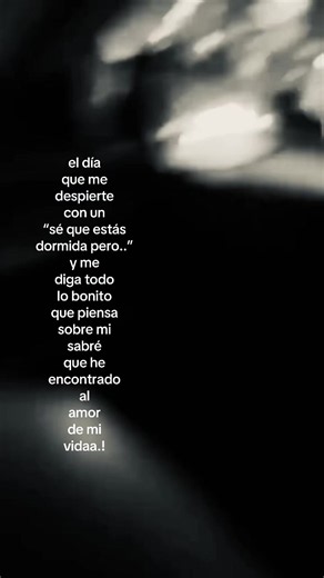 El día que me despierte con 'sé que estás dormida, pero...'