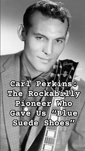 Carl Perkins: The Rockabilly Pioneer Who Gave Us “Blue Suede Shoes”