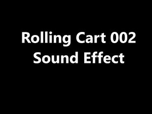 Rolling Cart 002 Sound Effect