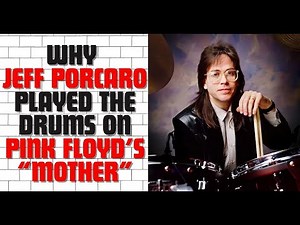 Why Jeff Porcaro played the drums on Pink Floyd’s “Mother”