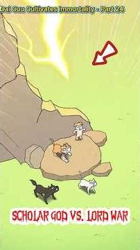 329 - Dai Cuu Cultivates Immortality - Part 24 - Scholar God vs. Lord War #GardenofKnow