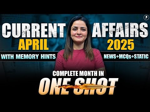 April 2025 Monthly Current Affairs by Parcham Classes | Current Affairs Revision by Richa Ma’am