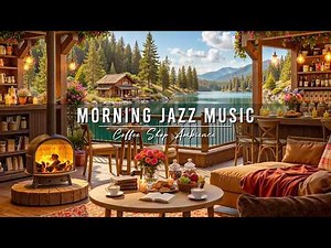 Morning Jazz Music ☕ Cozy Coffee Shop Ambience & Smooth Jazz Instrumental Music for Relaxing, Work