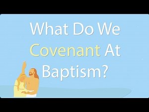 What Do We Covenant At Baptism? (Knowhy #320)