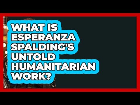 What Is Esperanza Spalding's Untold Humanitarian Work? - Jazz Music Legends