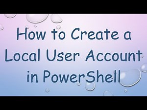 How to Create a Local User Account in PowerShell