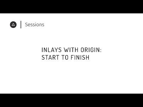 Session 2 – English: Inlays with Origin: Start to Finish
