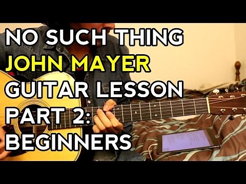 No Such Thing - John Mayer - Guitar Lesson - How to Play - [Part 2: Beginners]