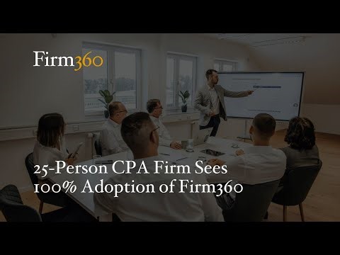 Firm360 Testimonial: 25-Person CPA Firm Sees 100% Adoption of Practice Management Software