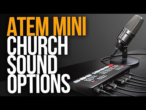 BlackMagic ATEM Mini: Church Sound Input Options - Perfect Live Stream Audio